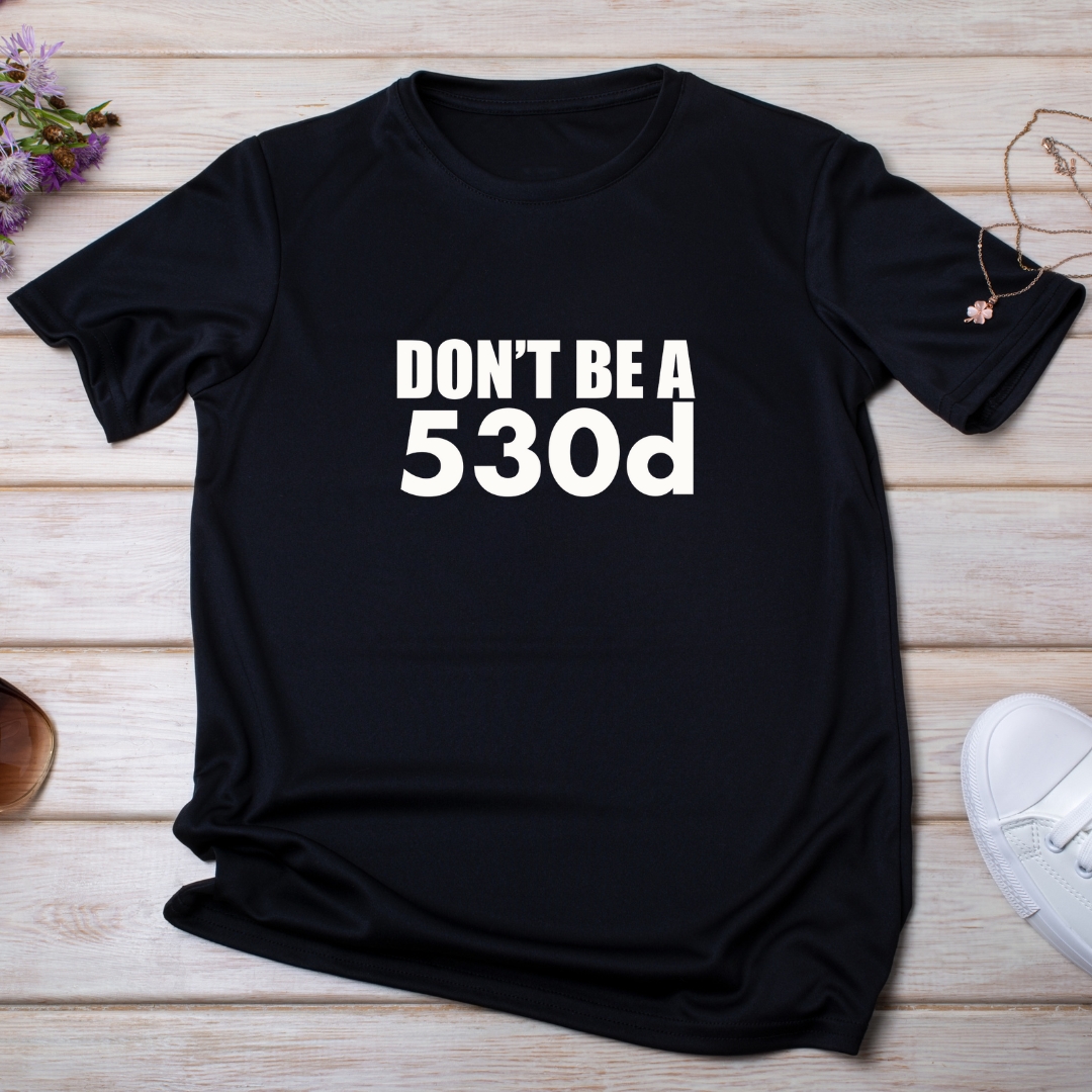Don't be a 530d - Vinyl Print