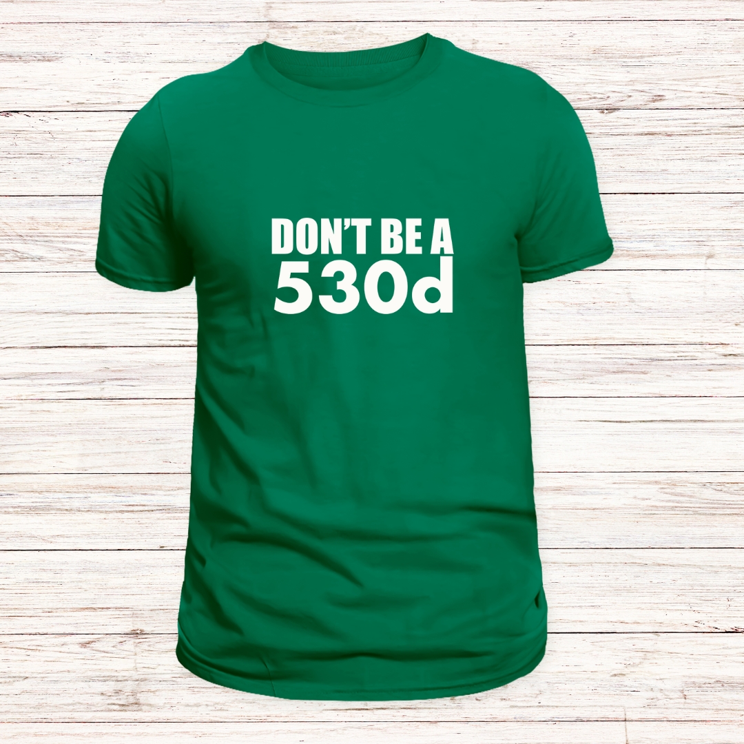 Don't be a 530d - Vinyl Print - Image 3