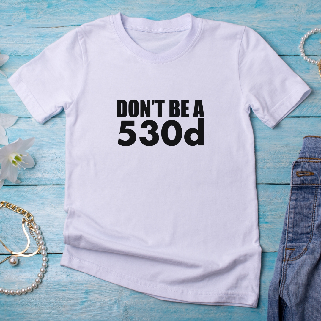 Don't be a 530d - Vinyl Print - Image 2